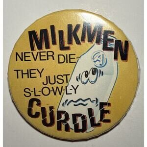 Vintage Milkmen Never Die They Just Curdle Pinback Button 2.25" E13